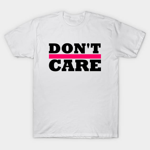 Dont Care T-Shirt by Milaino